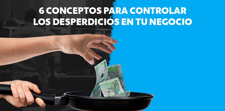 Conceptos para controlar los desperdicios de tu restaurante
